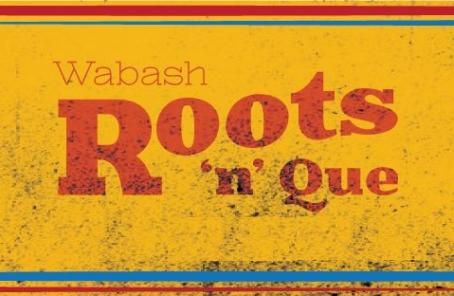 Wabash Roots 'N' Que